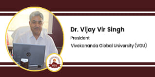 Vivekananda Global University (VGU), President: Dr. Vijay Vir Singh Interview